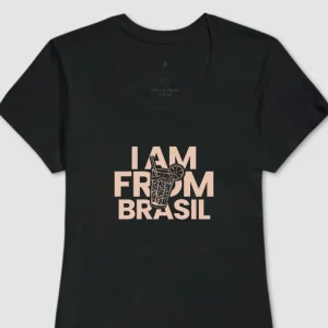 Camiseta Feminina I Am From Brasil